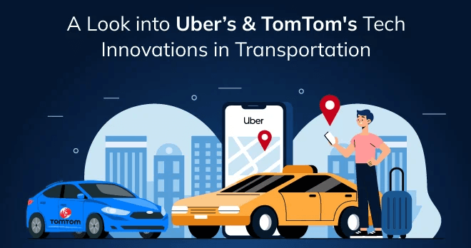Uber’s & TomTom’s Tech Innovations in Transportation (wp:27419)